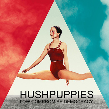 HushPuppies - Low Compromise Democracy