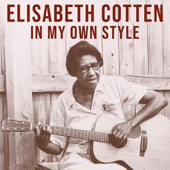 Elizabeth Cotten - In My Own Style
