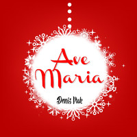 Denis Vuk - Ave Maria (D. 839)