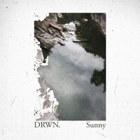 DRWN. - Sunny