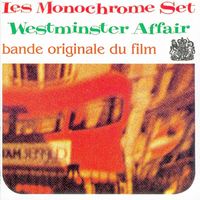 The Monochrome Set - Westminster Affair: Bande Originale du Film