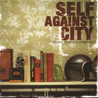 Self Against City - Telling Secrets To Strangers