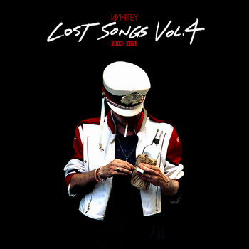 Whitey - LOST SONGS: 2003-2021, Vol. 4