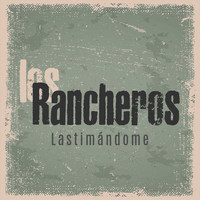 Los Rancheros - Lastimándome