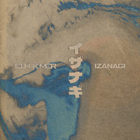 Elh Kmer - Izanagi (Explicit)