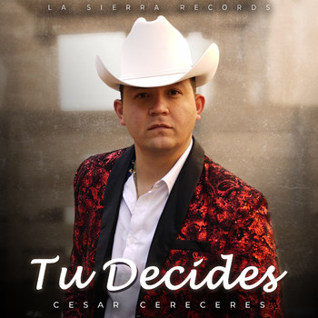 Cesar Cereceres - Tu Decides