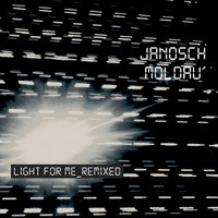 Janosch Moldau - Light for Me (Remixed)