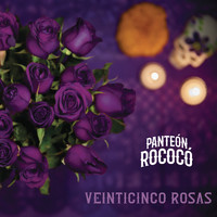 Panteón Rococó - Veinticinco Rosas