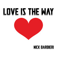 Nick Barbieri - Love is the Way