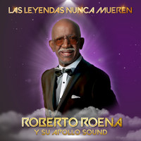 Roberto Roena Y Su Apollo Sound - Las Leyendas Nunca Mueren