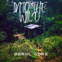Beryl Gore - Into the Wild