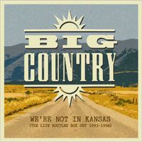Big Country - We're Not in Kansas (The Live Bootleg Set 1993-1998) (Explicit)