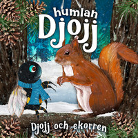 Humlan Djojj, Staffan Götestam & Josefine Götestam - Djojj och ekorren