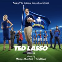 Marcus Mumford & Tom Howe - Ted Lasso: Season 2 (Apple TV+ Original Series Soundtrack)