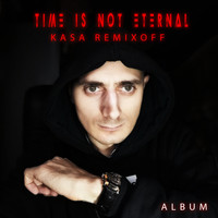 Kasa Remixoff - Time is not eternal