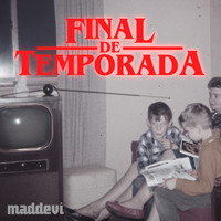 Maddevi - Final De Temporada
