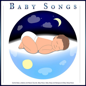 Baby Lullaby, Baby Sleep Music Solitude, Pure Baby Sleep - Baby Songs: Gentle Baby Lullabies and Nature Sounds, Baby Music, Baby Sleep and Background Baby Sleep Music
