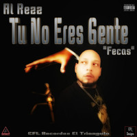 Al Rezz - Tu No Eres Gente "Fecas" (Explicit)