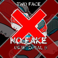 Two Face - NO FAKE (feat. Okin & Royal S) (Explicit)