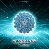 Bubble Mind - P-Drugs