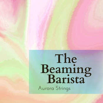 Aurora Strings - The Beaming Barista