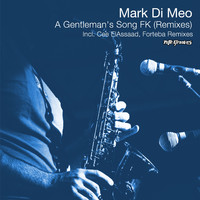 Mark Di Meo - A Gentleman’s Song FK (Remixes)