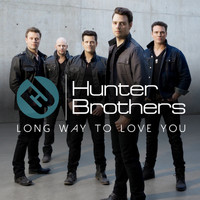Hunter Brothers - Long Way to Love You