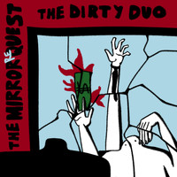 The Dirty Duo - The Mirror Request