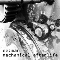 ee:man - Mechanical Afterlife