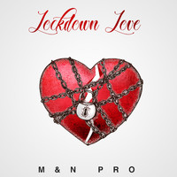 M&N Pro - Lockdown Love