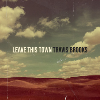 Travis Brooks - Leave This Town