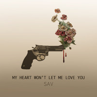 SaV - My Heart Won't Let Me Love You