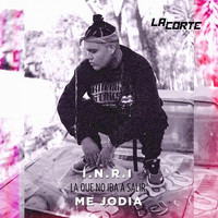 I.N.R.I & La Corte Music - La Que No Iba a Salir - Me Jodía (Explicit)