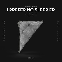 Art Dealer - I Prefer No Sleep EP