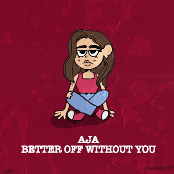 Aja - Better Off Without You (Explicit)