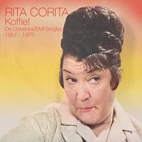 Rita Corita - Koffie! (De Universal/EMI Singles 1957 – 1976 / Remastered)