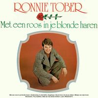 Ronnie Tober - Met Een Roos In Je Blonde Haren