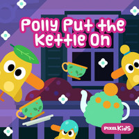 Pixel Kids - Polly Put The Kettle On