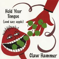 Claw Hammer - Hold Your Tongue (And Say Apple)