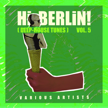 Various Artists - Hi Berlin! (Deep-House Tunes), Vol. 5