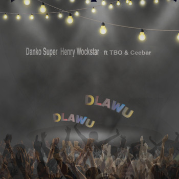 DANKO SUPER and HENRY WOCKSTAR featuring CEEBAR and TBO - DLAWU DLAWU (Freestyle)
