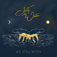 South for Winter - As You Wish