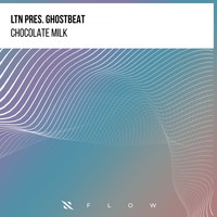 LTN, Ghostbeat - Chocolate Milk