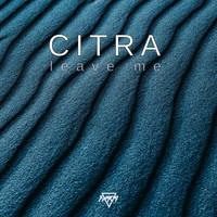 Citra - Leave Me