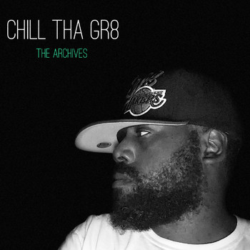 Chill Tha Gr8 - The Archives