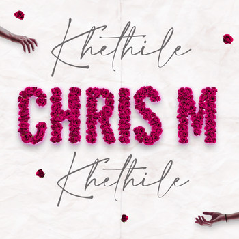Chris M - Khethile Khethile