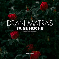 Dran Matras - Ya Ne Hochu