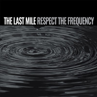 The Last Mile - Respect the Frequency (Explicit)