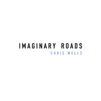 Chris Wells feat. Mike Eaves - Imaginary Roads