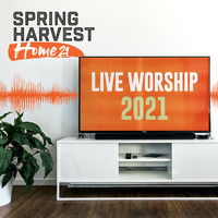 Spring Harvest - Spring Harvest Home 2021 Live Worship (Live)